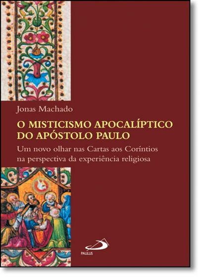 Imagem de Misticismo Apocalíptico do Apóstolo Paulo, O - Coleção Academia Bíblica - PAULUS