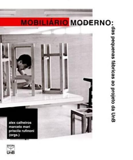Imagem de Mobiliário Moderno - das Pequenas Fábricas Ao Projeto da UNB