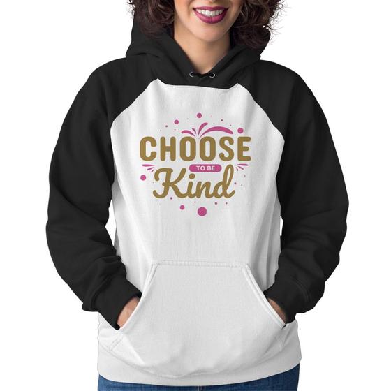 Imagem de Moletom Feminino Choose To Be Kind - Foca na Moda