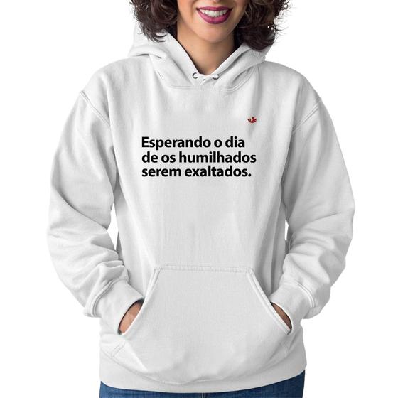 Imagem de Moletom Feminino Esperando o dia de os humilhados serem exaltados - Foca na Moda