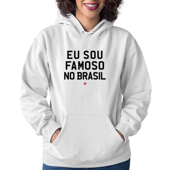 Imagem de Moletom Feminino Eu sou famoso no Brasil - Foca na Moda