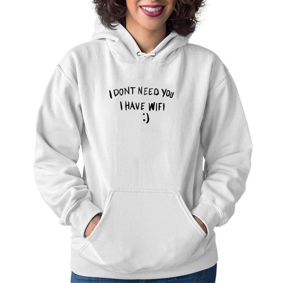 Imagem de Moletom Feminino I don't need you I have wifi - Foca na Moda