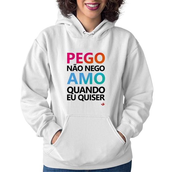 Imagem de Moletom Feminino Pego não nego, amo quando eu quiser - Foca na Moda