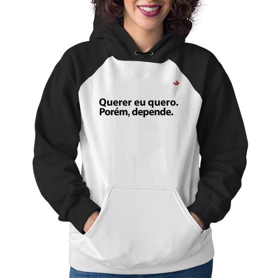 Imagem de Moletom Feminino Querer eu quero. Porém, depende. - Foca na Moda