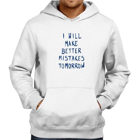Imagem de Moletom I will make better mistakes tomorrow - Foca na Moda