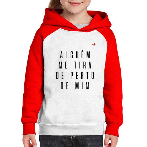 Imagem de Moletom Infantil Alguém me tira de perto de mim - Foca na Moda