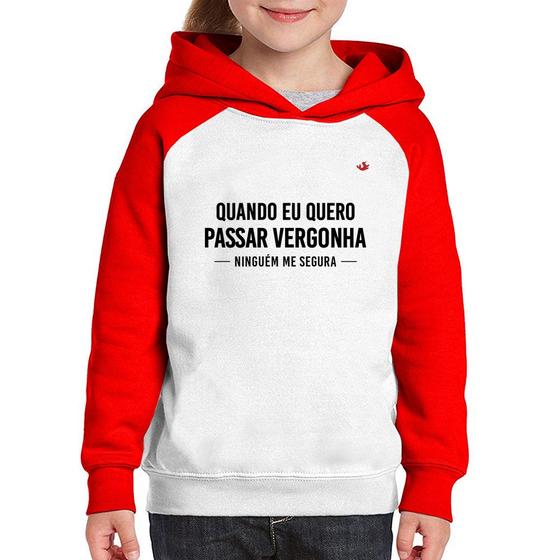 Imagem de Moletom Infantil Quando eu quero passar vergonha ninguém me segura - Foca na Moda