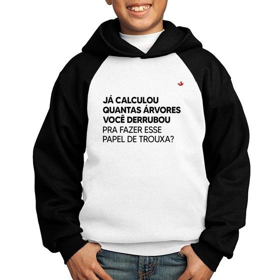 Imagem de Moletom Infantil Quantas árvores você derrubou pra fazer esse papel de trouxa - Foca na Moda