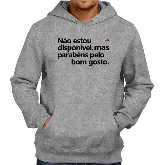 Moletom Não estou disponível, mas parabéns pelo bom gosto - Cinza - Foca na Moda Menor preço em Moletom Não estou disponível, mas parabéns pelo bom gosto - Cinza - Foca na Moda