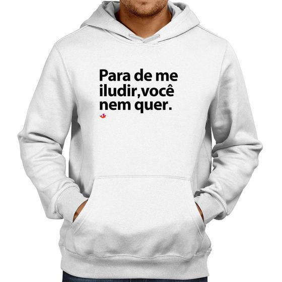 Imagem de Moletom Para de me iludir, você nem quer - Foca na Moda