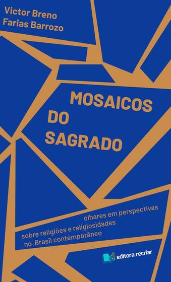 Imagem de Mosaicos do sagrado - Victor Breno Farias Barrozo - Recriar