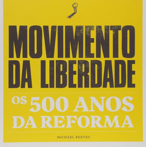 Movimento Da Liberdade 500 anos da Reforma Michael Reeves - MONERGISMO Imagem de Movimento Da Liberdade 500 anos da Reforma Michael Reeves - MONERGISMO