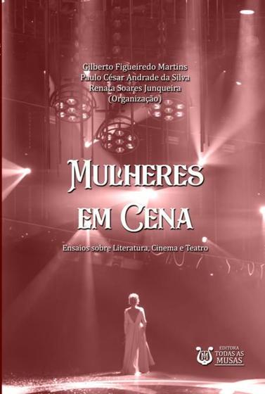 Imagem de Mulheres em cena ensaios sobre literatura, cinema e teatro - CLUBE DE AUTORES