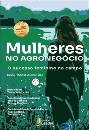 Imagem de Mulheres no Agronegócio - o Sucesso Feminino no Campo - Volume I - Edição Poder de Uma História - Leader
