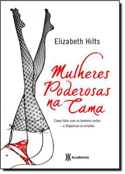 Imagem de Mulheres Poderosas na Cama: Como Lidar com os Homens Certos - e Dispensar os Errados