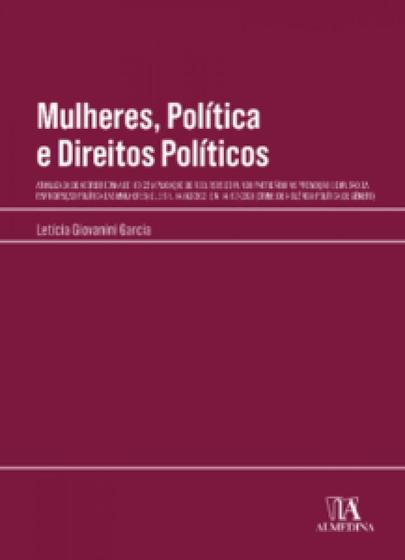 Imagem de Mulheres, política e direitos políticos: atualizada de acordo com a ec 117/22 (aplicação de recursos do fundo partidário na  e difusão da participação política das mulheres) e leis n. 14.192/2021 e n. 14.197/2021 (crime de violência política