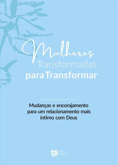 Imagem de Mulheres Transformadas Transformar Mudanças E Encorajamento - Editora Gregory