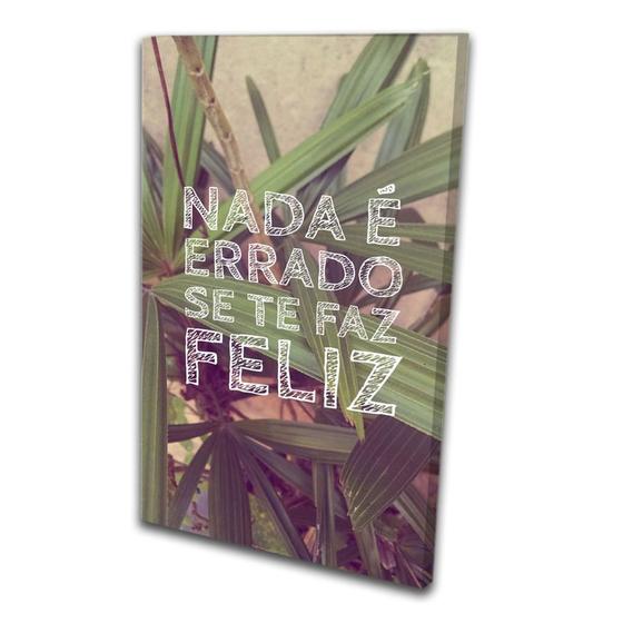 Imagem de Nada è Errado Se Te Faz Feliz Frase Quadro Decorativo