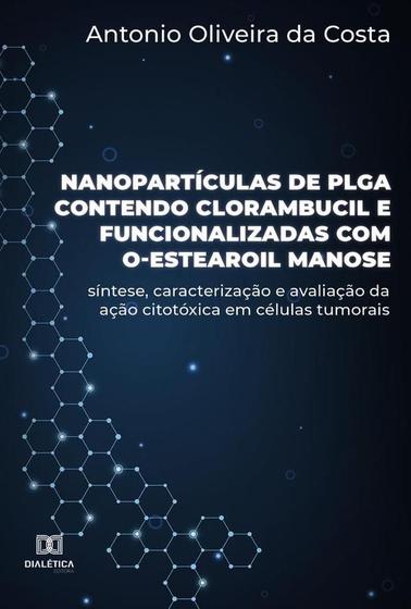 Imagem de Nanopartículas de PLGA contendo clorambucil e funcionalizadas com O-estearoil manose - Editora Dialetica