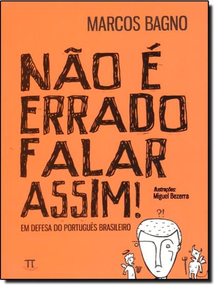 Imagem de Nao e errado falar assim em defesa do portugues brasileiro - PARABOLA