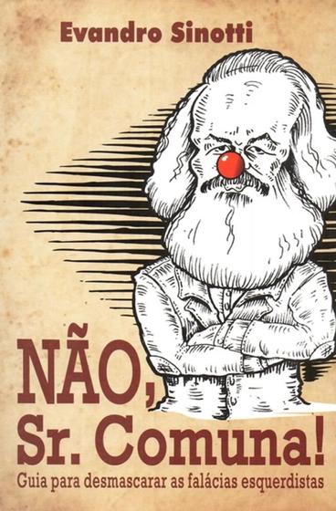 Imagem de Não, Sr. Comuna! - Guia Para Desmascarar As Falácias Esquerdistas - Editora Sinotti