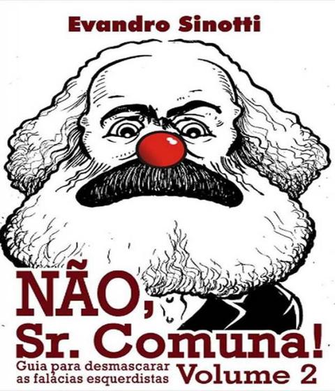 Imagem de Nao, Sr. Comuna!: Guia Para Desmascarar As Falácias Esquerdistas - Vol. 02 - Sinotti