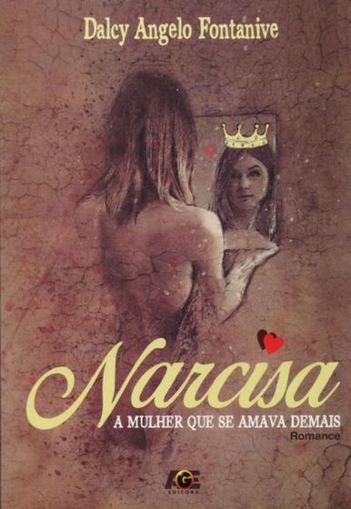 Imagem de Narcisa. A Mulher Que Se Amava Demais