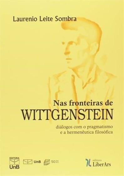 Imagem de Nas Fronteiras de Wittgenstein: Diálogos com o Pragmatismo e a Hermenêutica Filosófica