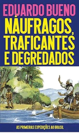 Imagem de Náufragos, Traficantes e Degredados: as Primeiras Expedições Ao Brasil - L&Pm