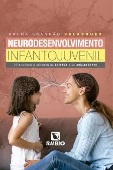 Imagem de Neurodesenvolvimento Infanto Juvenil: Entendendo o Cerebro da Crianca e do