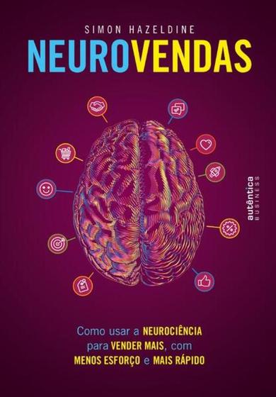 Imagem de Neurovendas: Como Usar a Neurociencia para Vender Mais, com Menos Esforco E