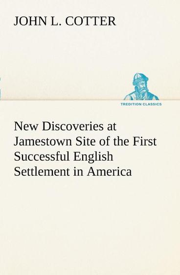 New Discoveries At Jamestown Site Of The First Successful English 