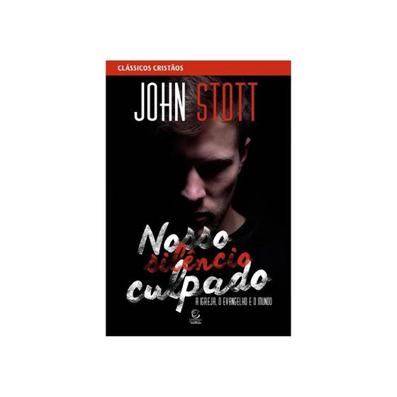 Imagem de Nosso Silêncio Culpado - A Igreja, o Evangelho e o Mundo - John Stott - Esperança