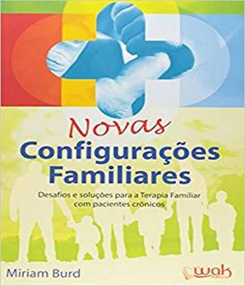Imagem de Novas configuracoes familiares: desafios e solucoes para a terapia familiar - WAK ED