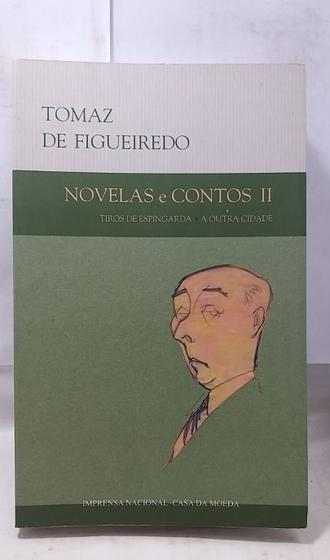 Imagem de Novelas E Contos Vol. II: Tiros De Espingarda A Outra Cidade - Imprensa Nacional-Casa da Moeda