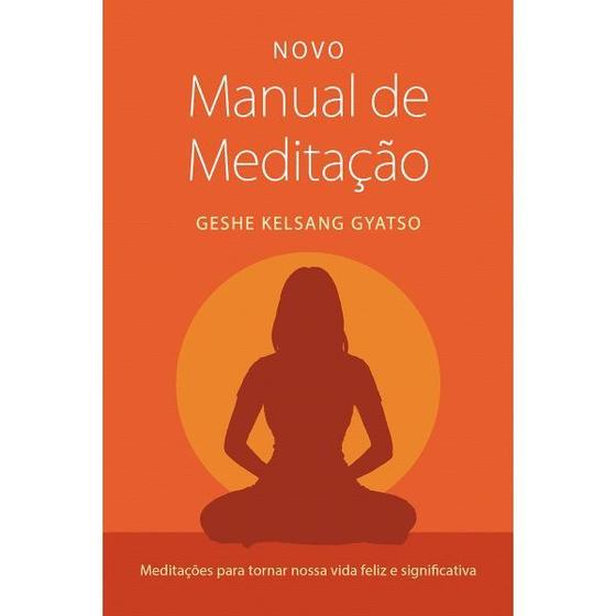 Imagem de Novo manual de meditacao: meditacoes para tornar nossa vida feliz e signifi - THARPA