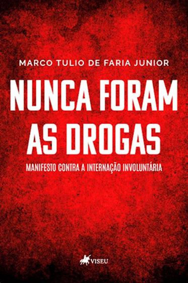 Imagem de Nunca foram as Drogas: Manifesto contra a internação Involuntária