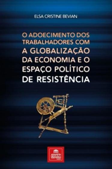 Imagem de O adoecimento dos trabalhadores com a globalização da economia e o espaço político de resistência - TIRANT LO BLANCH