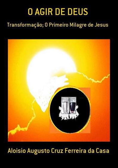 Imagem de O Agir De Deus: Transformacao O Primeiro Milagre De Jesus
