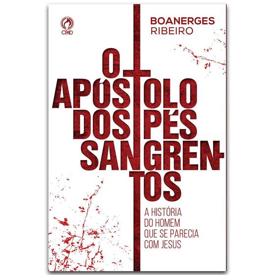 Imagem de O Apóstolo dos Pés Sangrentos, Boanerges Ribeiro - CPAD