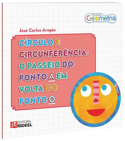 Imagem de O Círculo e Circunferência. O Passeio do Ponto a em Volta do Ponto - Coleção Geometria - Bicho Esperto