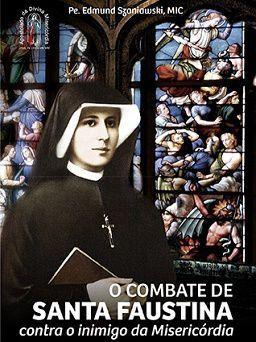 Imagem de O combate de santa faustina contra o inimigo da misericórdia - pe. edmund szaniawski