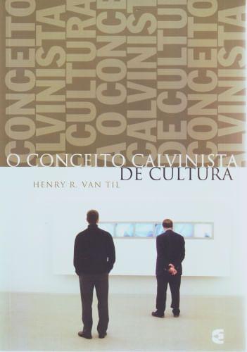 Imagem de O Conceito Calvinista de Cultura, Henry R. Van Til - Cultura Cristã -  