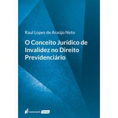 Imagem de O Conceito Jurídico de Invalidez no Direito Previdenciário - Lumen Juris