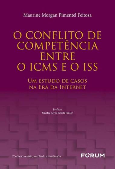 Imagem de o Conflito De Competência Entre o Icms e o Iss - 02Ed/22 - Um Estudo De Casos Na Era Da Internet - FORUM