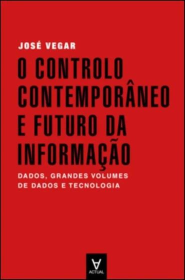 Imagem de O Controlo Contemporâneo e Futuro da Informação - ACTUAL EDITORA