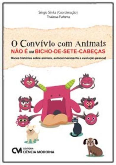 Imagem de O Convívio Com Animais não é um Bicho-de-Sete-Cabeças - Doces Histórias s/Animais, Autoconhecimento - CIENCIA MODERNA