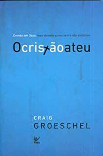 O cristão ateu, Crendo em Deus, mas vivendo como se ele não existisse - Craig Groeschel - 8067667 Menor preço em O cristão ateu, Crendo em Deus, mas vivendo como se ele não existisse - Craig Groeschel - 8067667