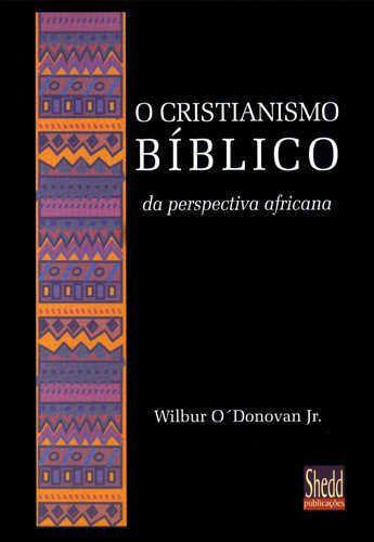 Imagem de O Cristianismo Bíblico Da Perspectiva Africana - Editora Shedd Publicações