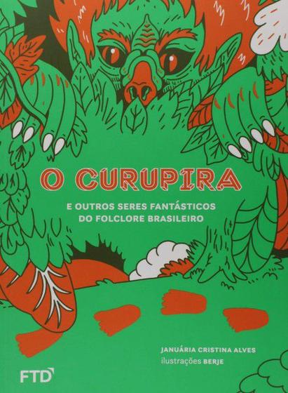 Imagem de O curupira e outros seres fantásticos do folclore brasileiro: e outros seres fantásticos do folclore brasileiro - FTD